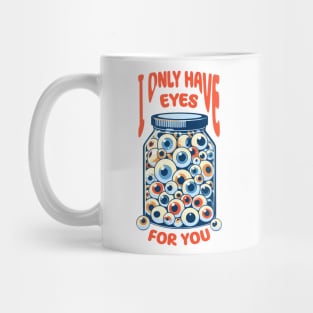 I Only Have Eyes For You Mug